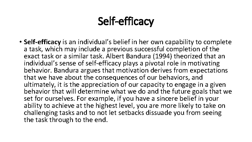 Self-efficacy • Self-efficacy is an individual’s belief in her own capability to complete a