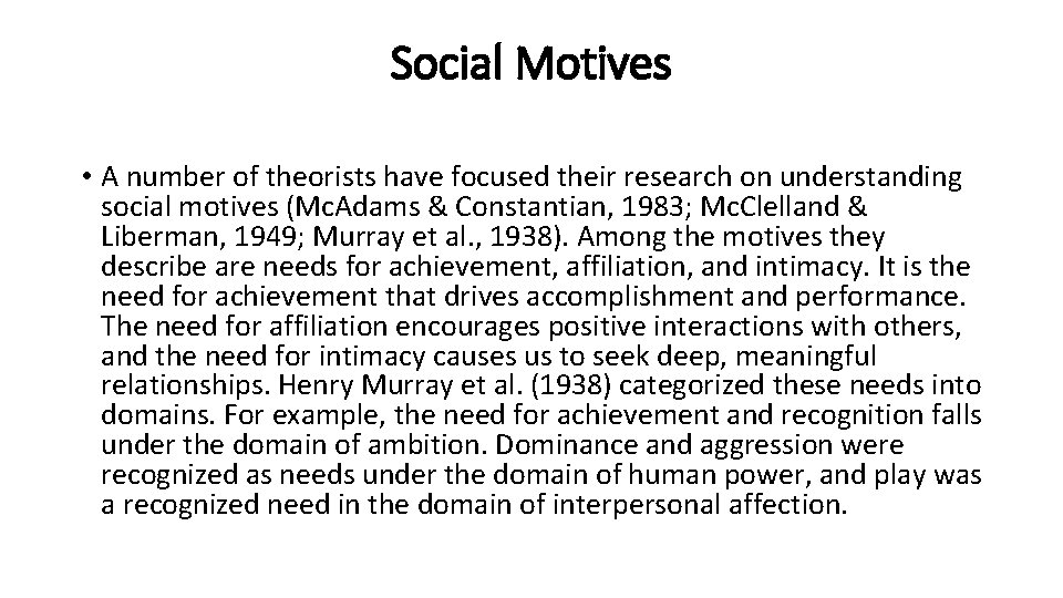 Social Motives • A number of theorists have focused their research on understanding social