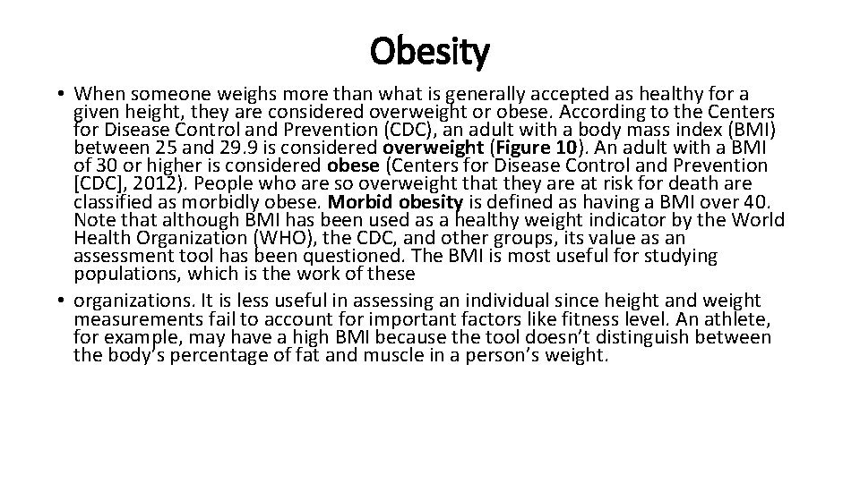 Obesity • When someone weighs more than what is generally accepted as healthy for