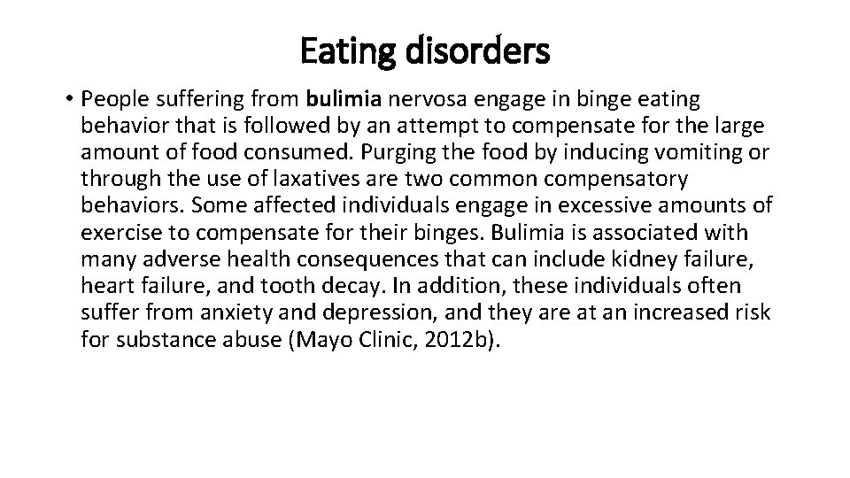 Eating disorders • People suffering from bulimia nervosa engage in binge eating behavior that