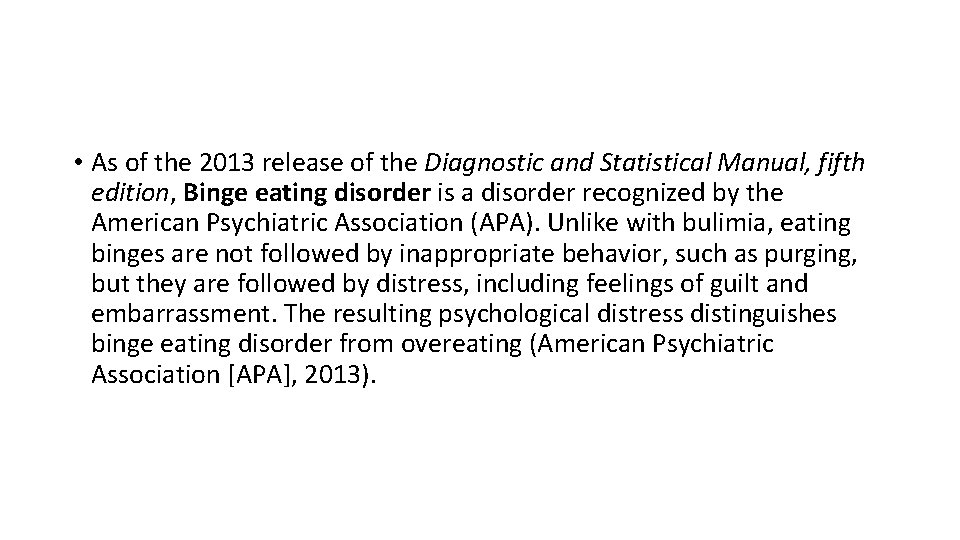  • As of the 2013 release of the Diagnostic and Statistical Manual, fifth