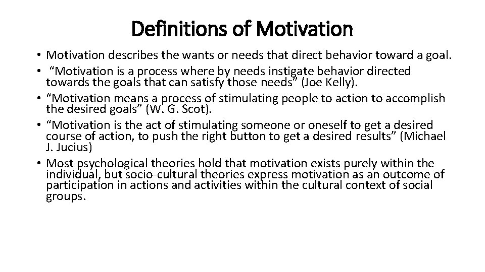 Definitions of Motivation • Motivation describes the wants or needs that direct behavior toward