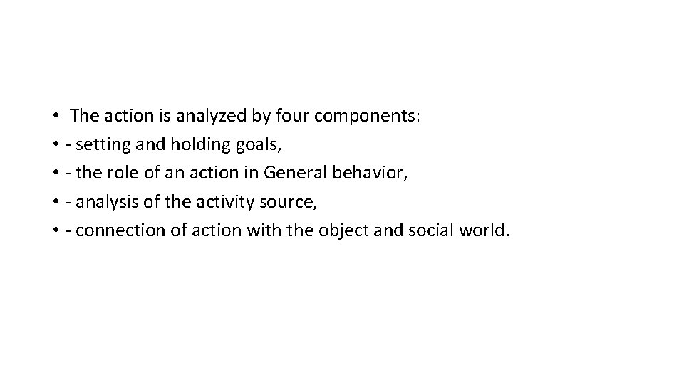  • The action is analyzed by four components: • - setting and holding