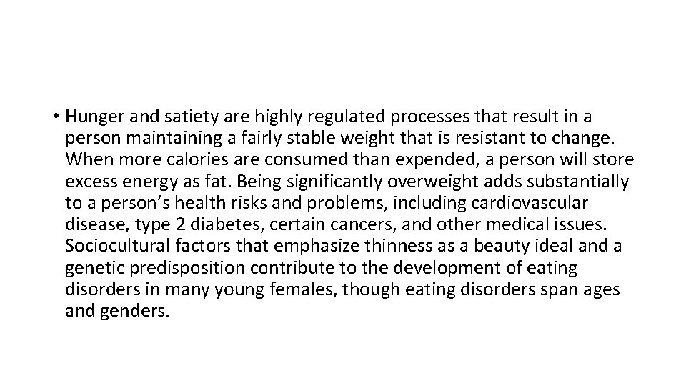  • Hunger and satiety are highly regulated processes that result in a person