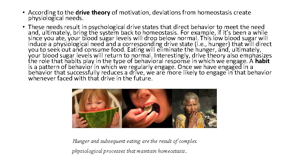  • According to the drive theory of motivation, deviations from homeostasis create physiological