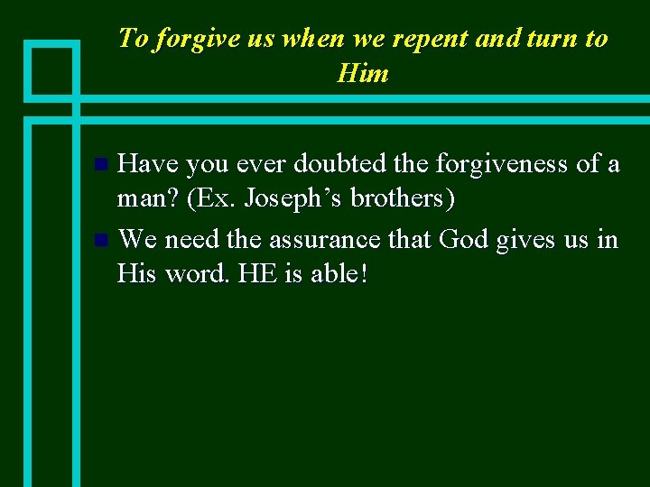 To forgive us when we repent and turn to Him Have you ever doubted