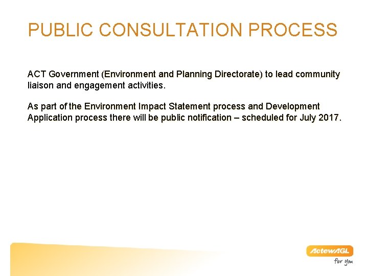 PUBLIC CONSULTATION PROCESS ACT Government (Environment and Planning Directorate) to lead community liaison and