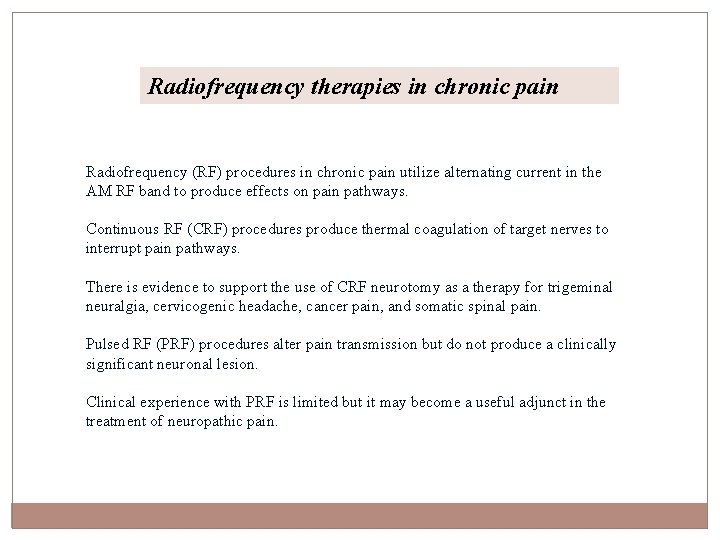Radiofrequency therapies in chronic pain Radiofrequency (RF) procedures in chronic pain utilize alternating current