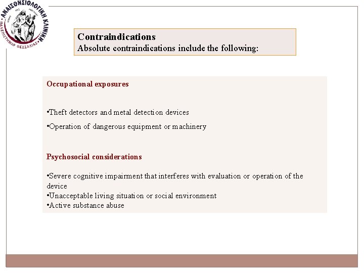 Contraindications Absolute contraindications include the following: Occupational exposures • Theft detectors and metal detection