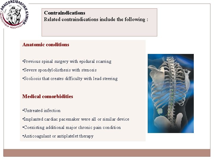 Contraindications Related contraindications include the following : Anatomic conditions • Previous spinal surgery with