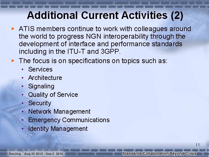 Additional Current Activities (2) § ATIS members continue to work with colleagues around the