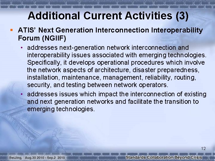 Additional Current Activities (3) § ATIS’ Next Generation Interconnection Interoperability Forum (NGIIF) • addresses