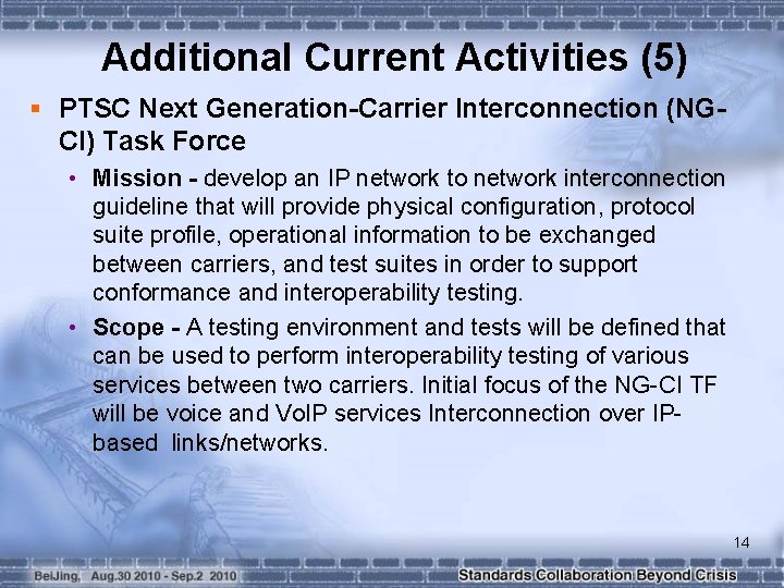 Additional Current Activities (5) § PTSC Next Generation-Carrier Interconnection (NGCI) Task Force • Mission