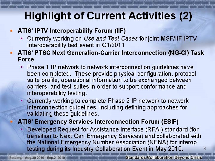 Highlight of Current Activities (2) § ATIS’ IPTV Interoperability Forum (IIF) • Currently working