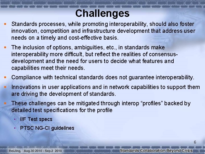 Challenges § Standards processes, while promoting interoperability, should also foster innovation, competition and infrastructure