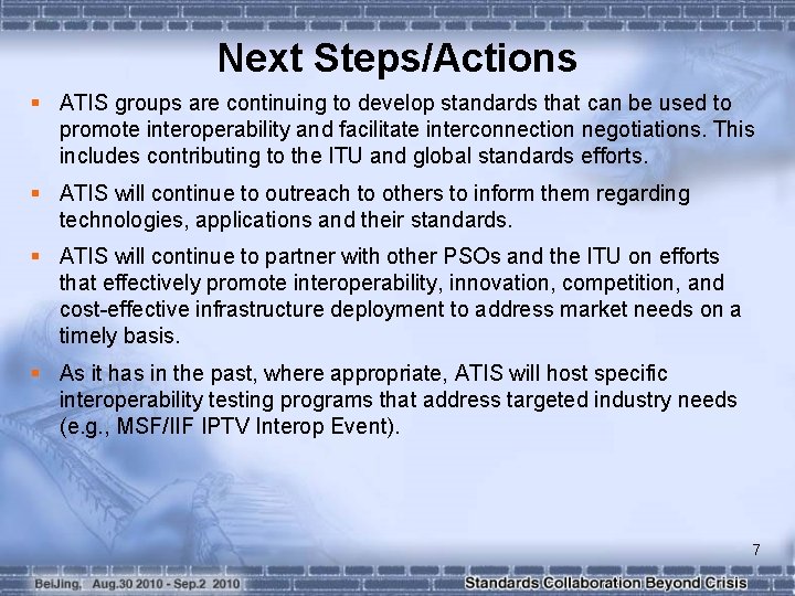 Next Steps/Actions § ATIS groups are continuing to develop standards that can be used