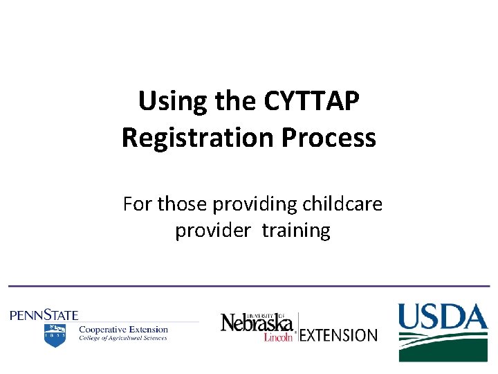 Using the CYTTAP Registration Process For those providing childcare provider training 