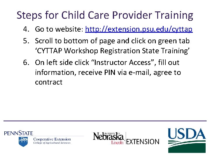 Steps for Child Care Provider Training 4. Go to website: http: //extension. psu. edu/cyttap