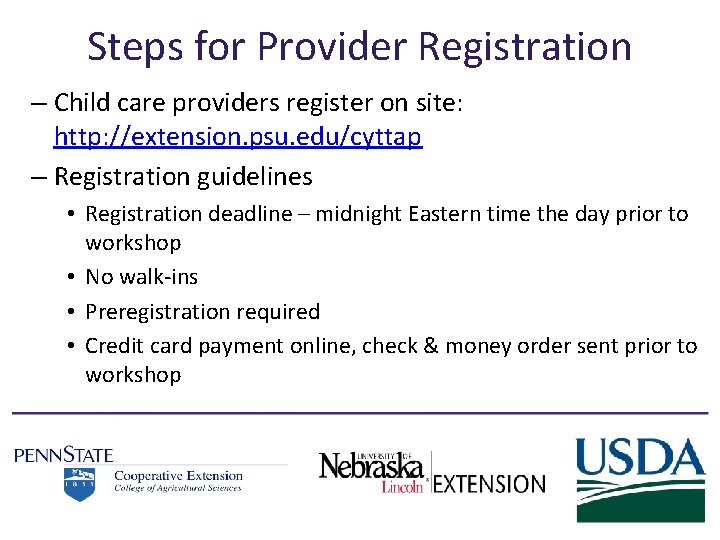 Steps for Provider Registration – Child care providers register on site: http: //extension. psu.