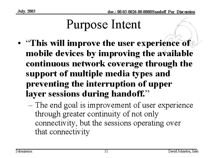 July. 2003 doc. : 00 -03 -0026 -00 -0000 Handoff_Par_Discussion Purpose Intent • “This