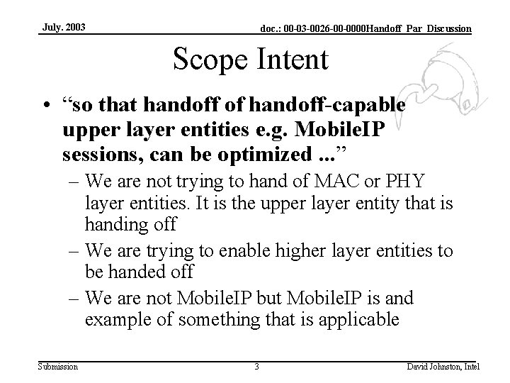 July. 2003 doc. : 00 -03 -0026 -00 -0000 Handoff_Par_Discussion Scope Intent • “so