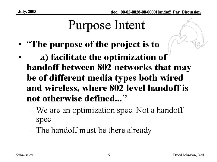 July. 2003 doc. : 00 -03 -0026 -00 -0000 Handoff_Par_Discussion Purpose Intent • “The