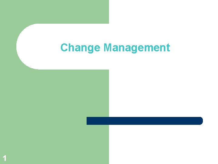 Change Management 1 