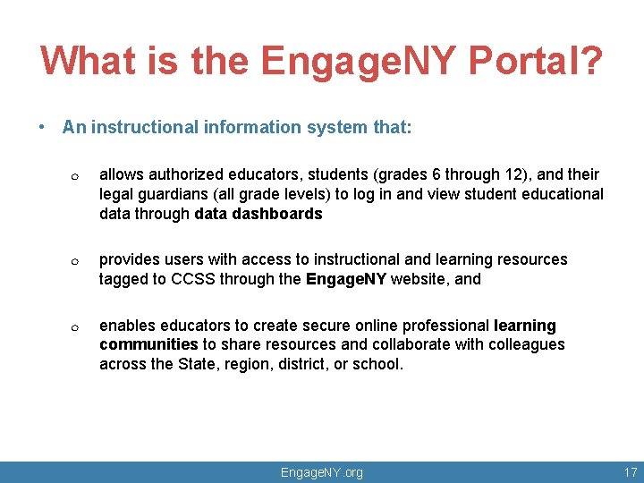 What is the Engage. NY Portal? • An instructional information system that: ¦ ¦