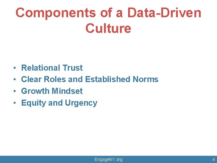 Components of a Data-Driven Culture • • Relational Trust Clear Roles and Established Norms
