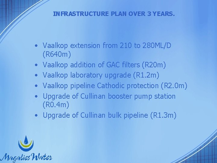 INFRASTRUCTURE PLAN OVER 3 YEARS. • Vaalkop extension from 210 to 280 ML/D (R