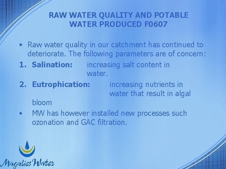 RAW WATER QUALITY AND POTABLE WATER PRODUCED F 0607 • Raw water quality in