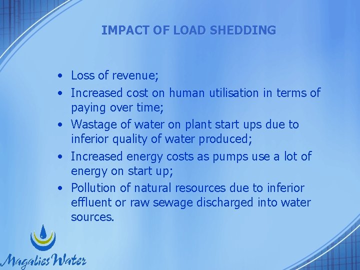 IMPACT OF LOAD SHEDDING • Loss of revenue; • Increased cost on human utilisation