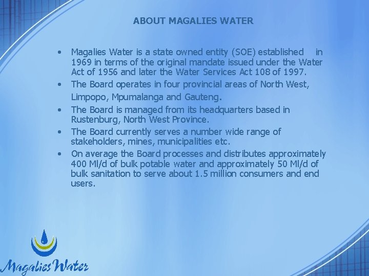 ABOUT MAGALIES WATER • • • Magalies Water is a state owned entity (SOE)