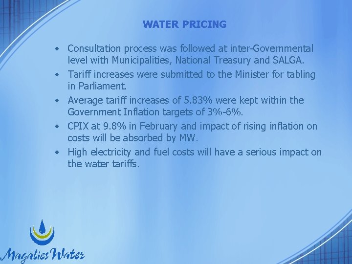 WATER PRICING • Consultation process was followed at inter-Governmental level with Municipalities, National Treasury