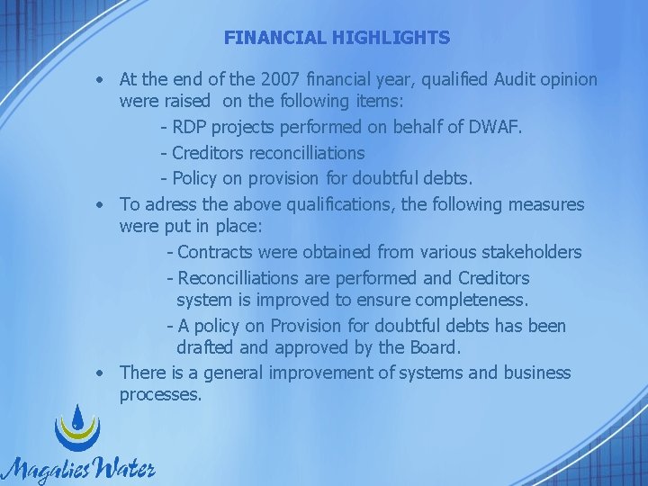 FINANCIAL HIGHLIGHTS • At the end of the 2007 financial year, qualified Audit opinion