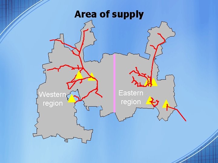 Area of supply Western region Eastern region 