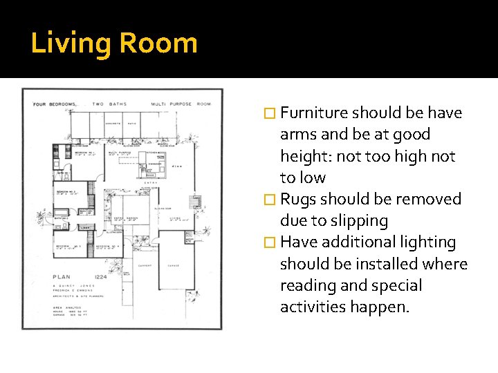 Living Room � Furniture should be have arms and be at good height: not