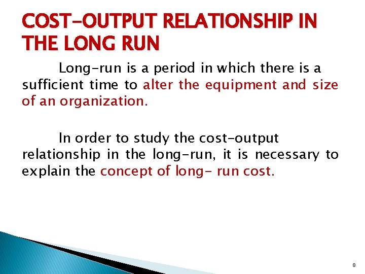 COST-OUTPUT RELATIONSHIP IN THE LONG RUN Long-run is a period in which there is