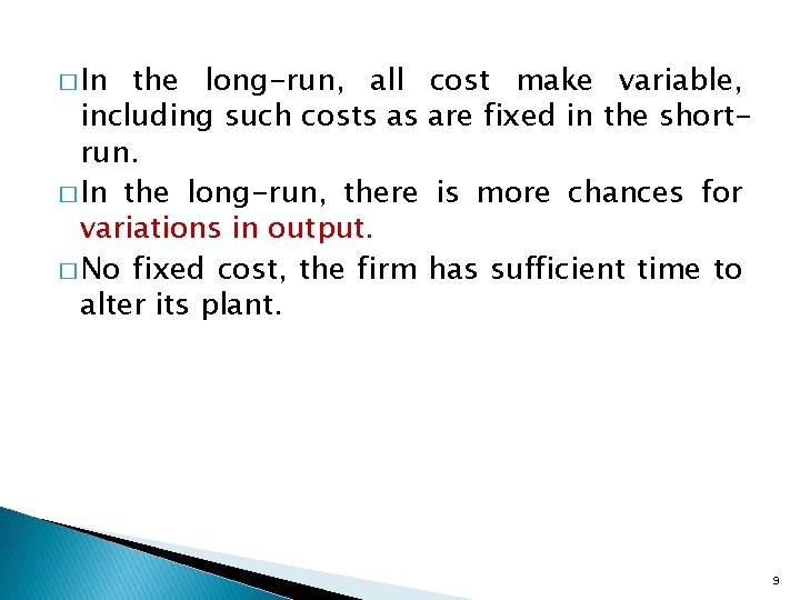 � In the long-run, all cost make variable, including such costs as are fixed