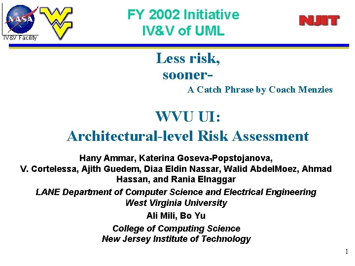 IV&V Facility FY 2002 Initiative IV&V of UML Less risk, sooner. A Catch Phrase