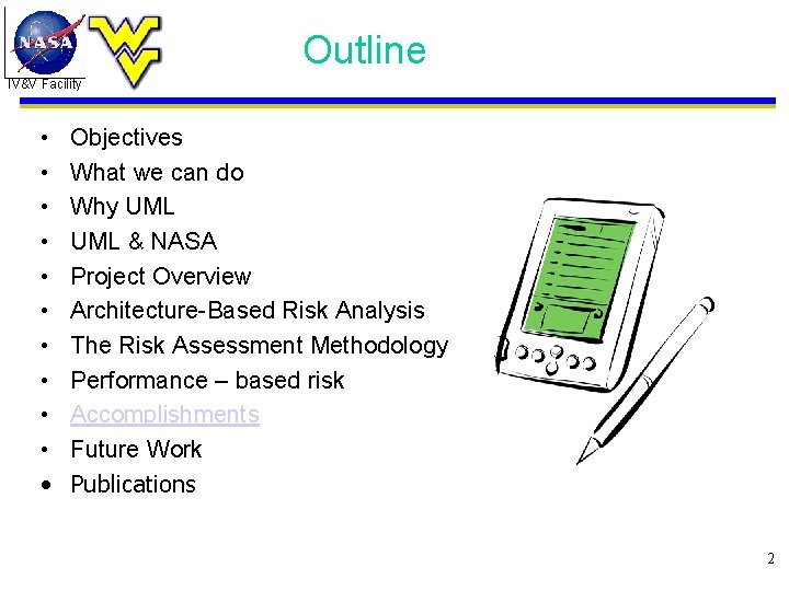 Outline IV&V Facility • • • Objectives What we can do Why UML &