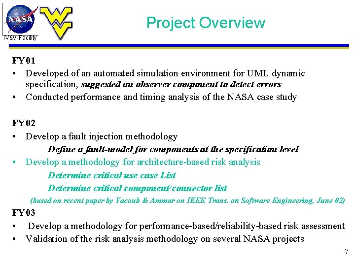 Project Overview IV&V Facility FY 01 • Developed of an automated simulation environment for