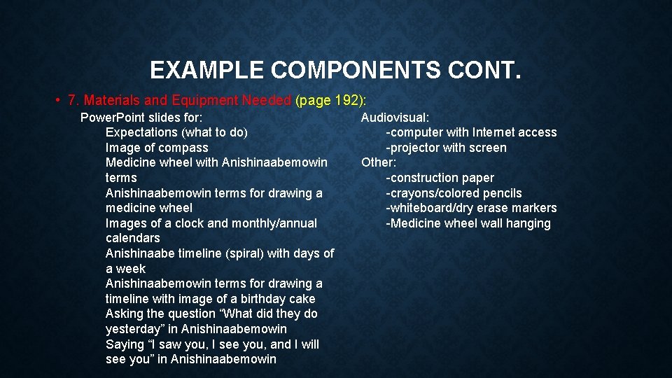 EXAMPLE COMPONENTS CONT. • 7. Materials and Equipment Needed (page 192): Power. Point slides