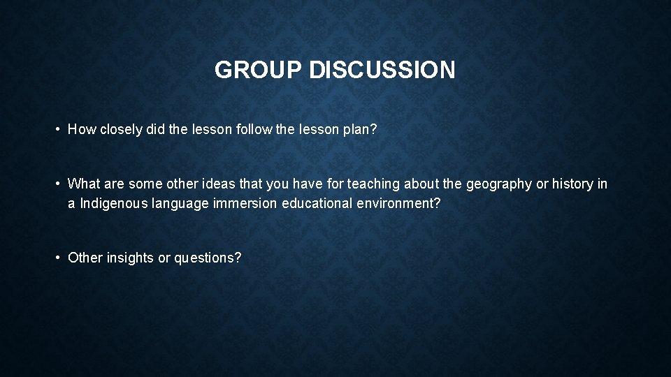 GROUP DISCUSSION • How closely did the lesson follow the lesson plan? • What