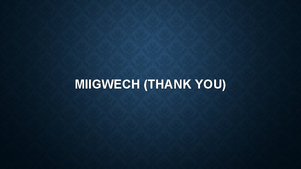 MIIGWECH (THANK YOU) 