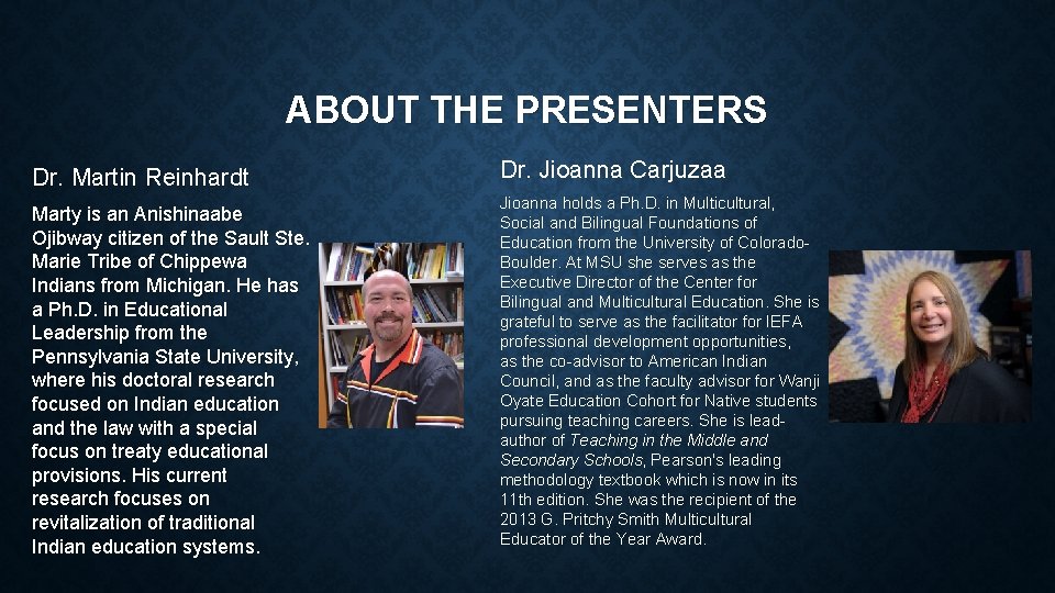 ABOUT THE PRESENTERS Dr. Martin Reinhardt Marty is an Anishinaabe Ojibway citizen of the