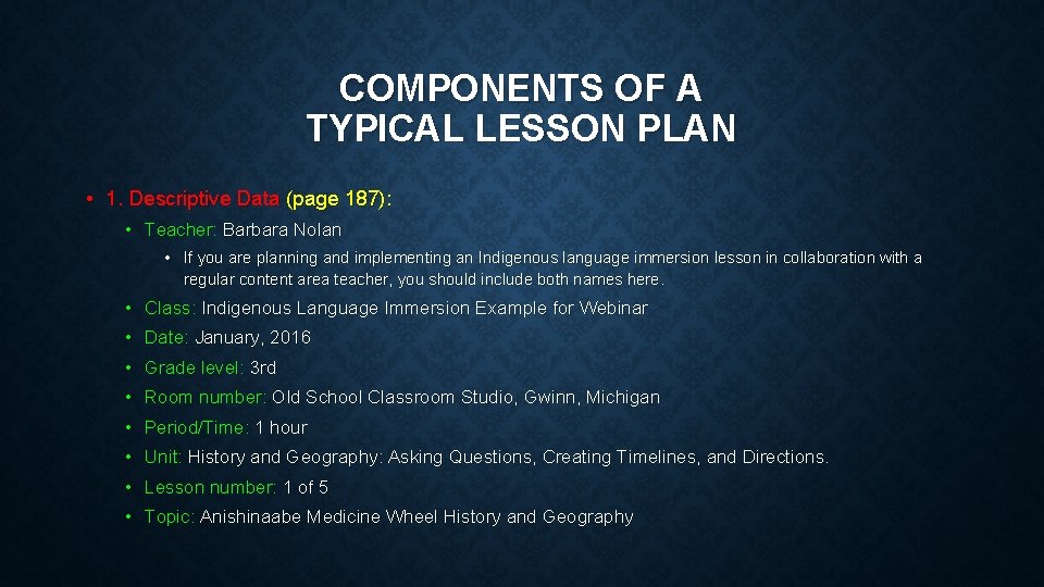 COMPONENTS OF A TYPICAL LESSON PLAN • 1. Descriptive Data (page 187): • Teacher: