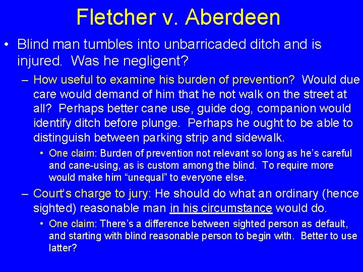 Fletcher v. Aberdeen • Blind man tumbles into unbarricaded ditch and is injured. Was