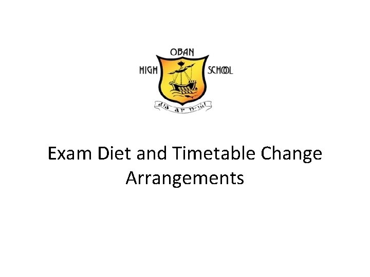 Exam Diet and Timetable Change Arrangements 