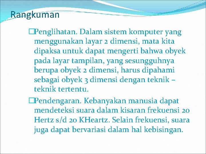 Rangkuman �Penglihatan. Dalam sistem komputer yang menggunakan layar 2 dimensi, mata kita dipaksa untuk